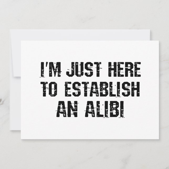 Ich bin nur hier, um ein Alibi aufzubauen Einladung (Vorderseite)