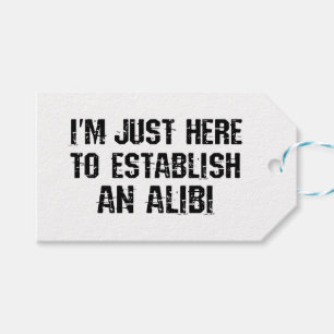 Ich bin nur hier, um ein Alibi aufzubauen Geschenkanhänger