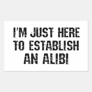 Ich bin nur hier, um ein Alibi aufzubauen Rechteckiger Aufkleber