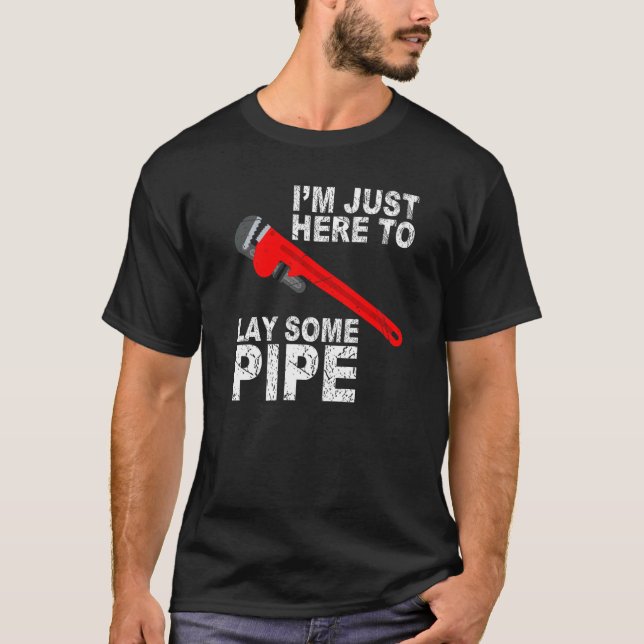 Ich bin nur hier, um eine Pfeife zu legen T-Shirt (Vorderseite)