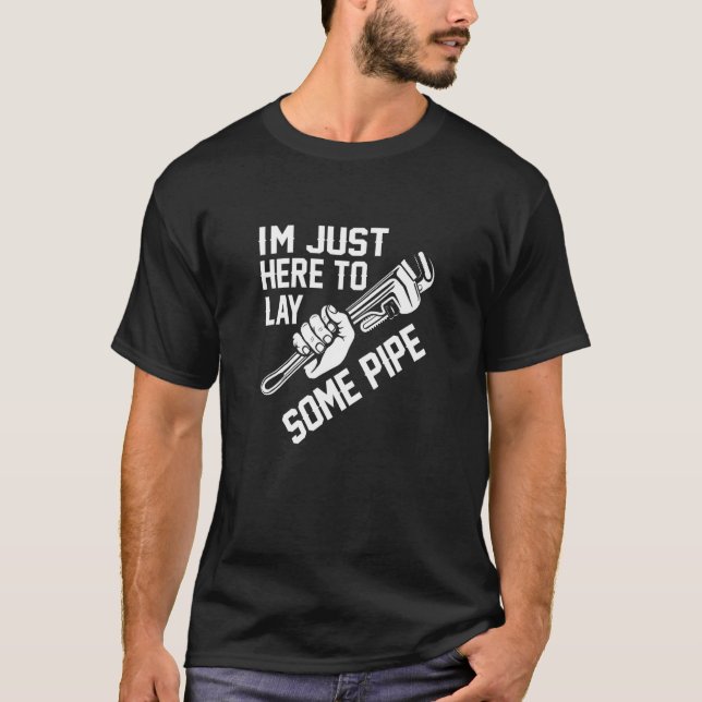 Ich bin nur hier, um eine Pfeife zu legen T-Shirt (Vorderseite)
