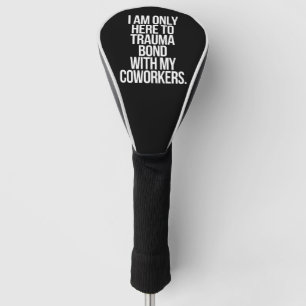 Ich bin nur hier, um eine Trauma-Bindung mit meine Golf Headcover