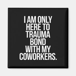 Ich bin nur hier, um eine Trauma-Bindung mit meine Magnet
