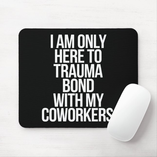 Ich bin nur hier, um mich mit meinen Mitarbeitern  Mousepad (Mit Mouse)