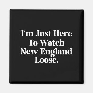 Ich bin nur hier, um New England lustig verlieren Magnet