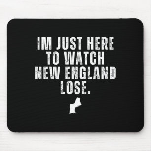 Ich bin nur hier, um New England lustig verlieren Mousepad