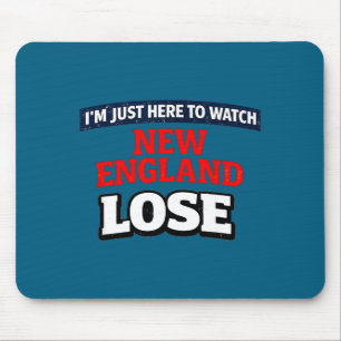 Ich bin nur hier um New England lustig verlieren z Mousepad