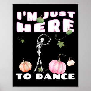 Ich bin nur hier, um Skelett-Tanz-Llet zu tanzen Poster