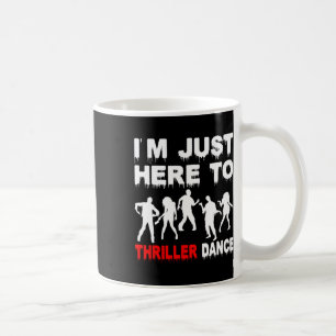 Ich bin nur hier um Thriller Tanz Zombie Funny Hal Kaffeetasse