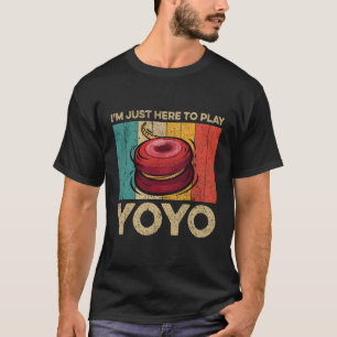 Ich bin nur hier, um Yoyo Yoyo zu spielen T-Shirt