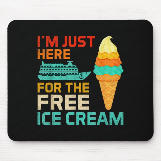 Ich bin nur hier wegen dem Eis Lustige Kreuzfahrt- Mousepad (Vorne)