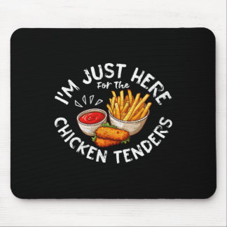 Ich bin nur hier wegen den Chicken Tenders Fried C Mousepad