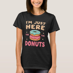 Ich bin nur hier wegen der Donuts Lustiger Donut-L T-Shirt