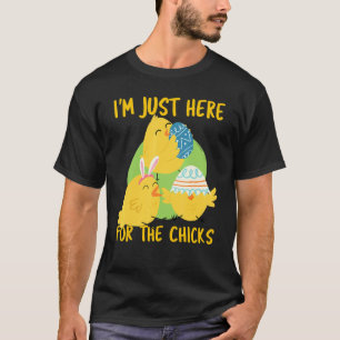 Ich bin nur hier wegen der Küken Lustiges Süßes Os T-Shirt