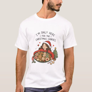 Ich bin nur hier wegen der Weihnachtskekse – Lust T-Shirt