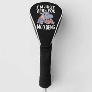 Ich bin nur hier wegen Moo Deng süßes Baby Nilpfer Golf Headcover