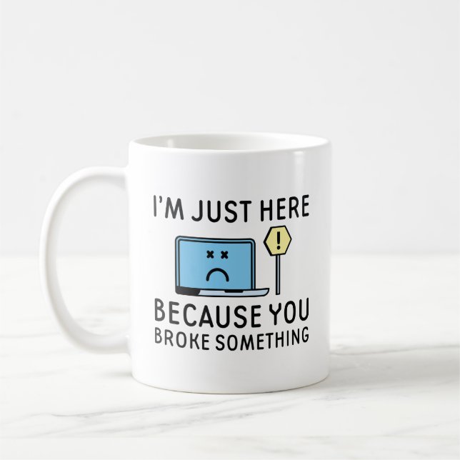 Ich bin nur hier, weil du etwas kaputtgemacht hast kaffeetasse (Links)
