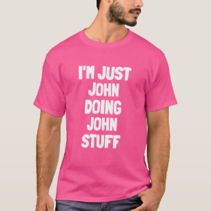 Ich bin nur John Doing John Stuff Men Boys John T-Shirt