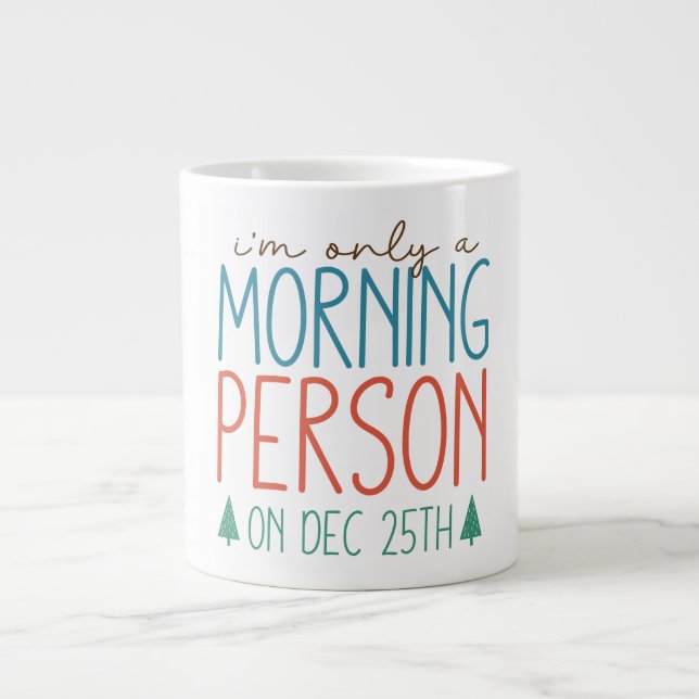 Ich bin nur Morgenmensch am 25. Dezember der Tasse (Vorderseite)