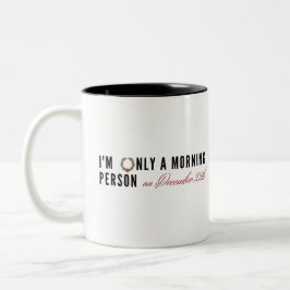 Ich bin nur morgens am 25. Dezember, Spaß Zweifarbige Tasse
