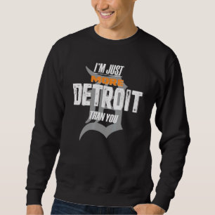 Ich bin nur noch mehr Detroit als du designst - de Sweatshirt