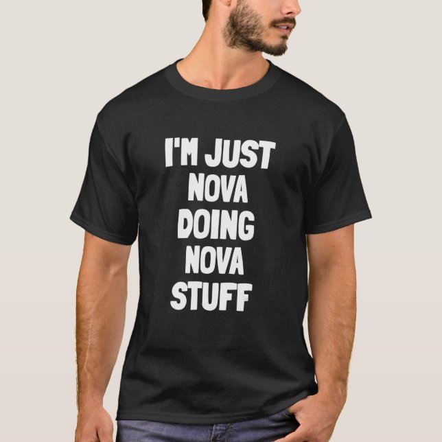 Ich bin nur Nova Doing Nova Stuff T-Shirt (Vorderseite)