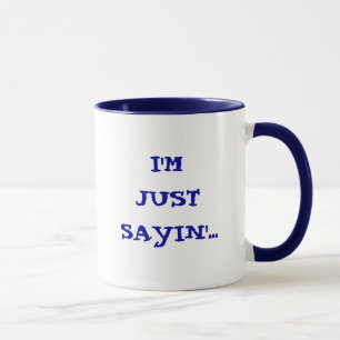 ICH BIN NUR SAYIN'.. Mug Tasse