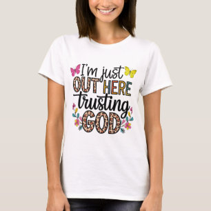Ich bin nur unser hier, der Gott vertraut T-Shirt