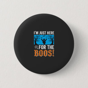 Ich bin nur wegen der Buh-Rufe hier Halloween-Desi Button