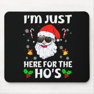Ich bin nur wegen der Hos Weihnachten unangemessen Mousepad