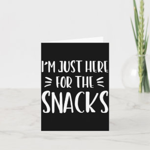 Ich bin nur wegen der Snacks hier Lustiger Spruch Karte