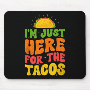 Ich bin nur wegen der Tacos hier Essen Lustig Mexi Mousepad