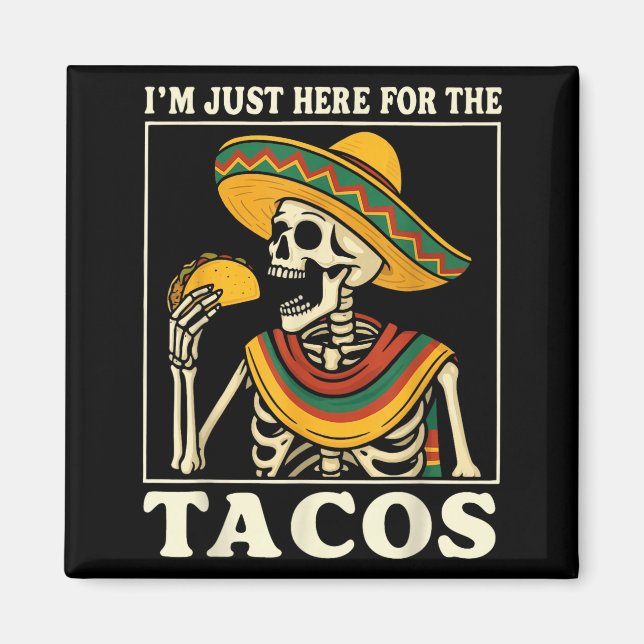 Ich bin nur wegen der Tacos hier  Magnet (Vorne)