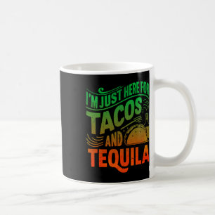 Ich bin nur wegen der Tacos und Tequila hier  Kaffeetasse