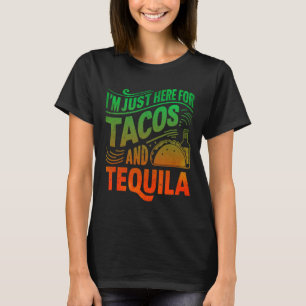 Ich bin nur wegen der Tacos und Tequila hier T-Shirt