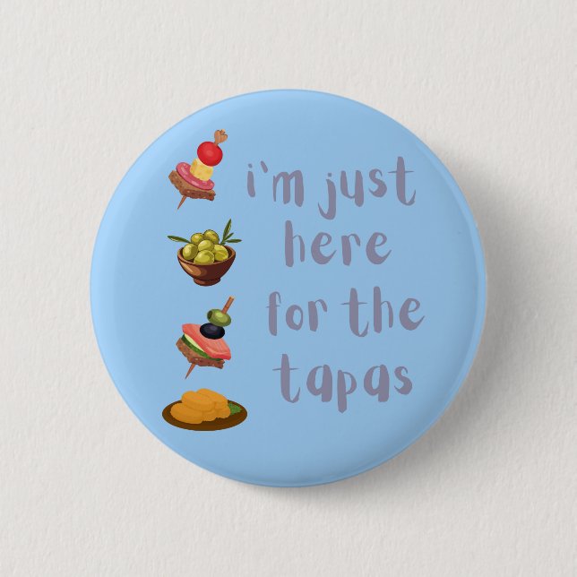 Ich bin nur wegen der Tapas hier Lustig Button (Vorderseite)
