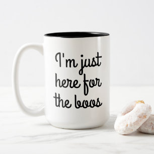 Ich bin nur wegen des Boos hier Zweifarbige Tasse