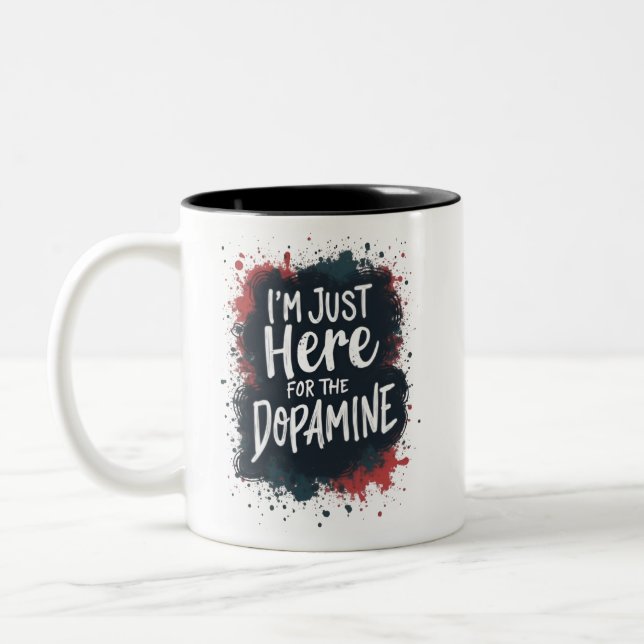 Ich bin nur wegen des Dopamins hier Zweifarbige Tasse (Links)