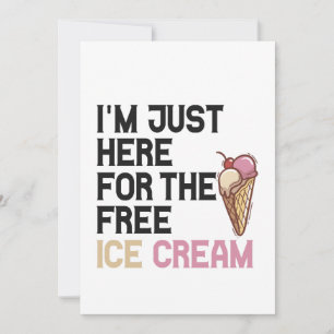 Ich bin nur wegen des kostenlosen Eis hier Lustige Einladung