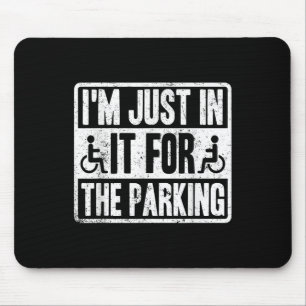 Ich bin nur wegen des Parkens lustig Rollstuhl De Mousepad