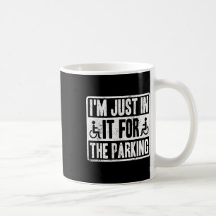 Ich bin nur wegen des Parkens lustig Rollstuhlfahr Kaffeetasse
