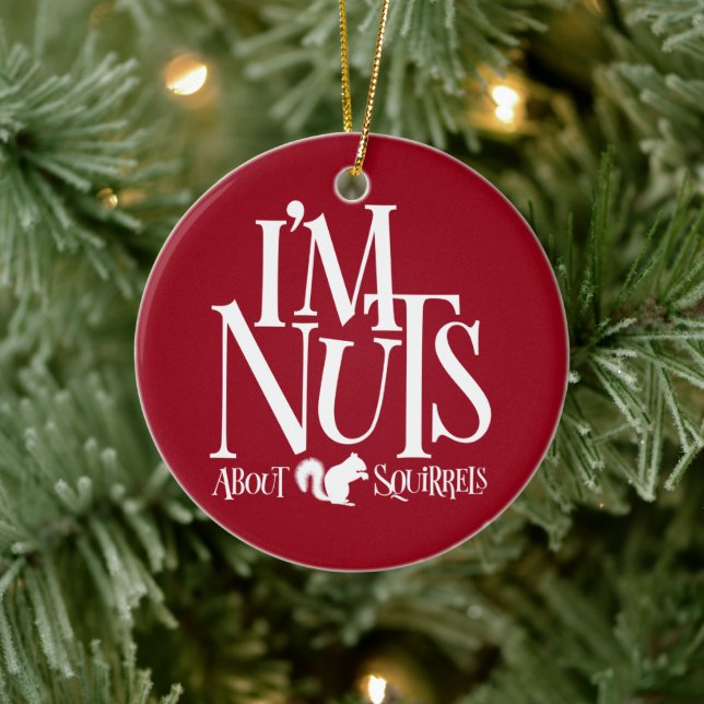 Ich bin Nüsse - lustiger Eichhörnchenliebhaber Keramik Ornament (Baum)
