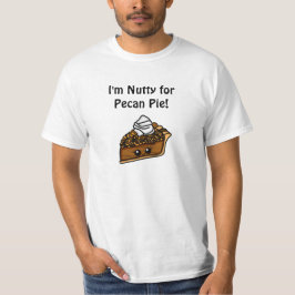 Ich bin Nutty für Pecan Pie T - Shirt