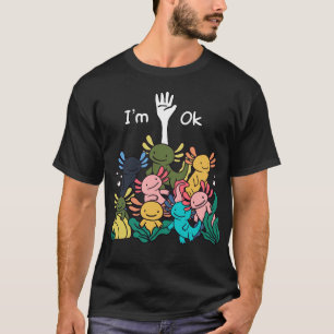 Ich bin Ok Axolotl Funny Axolotl Fish Lover T-Shirt