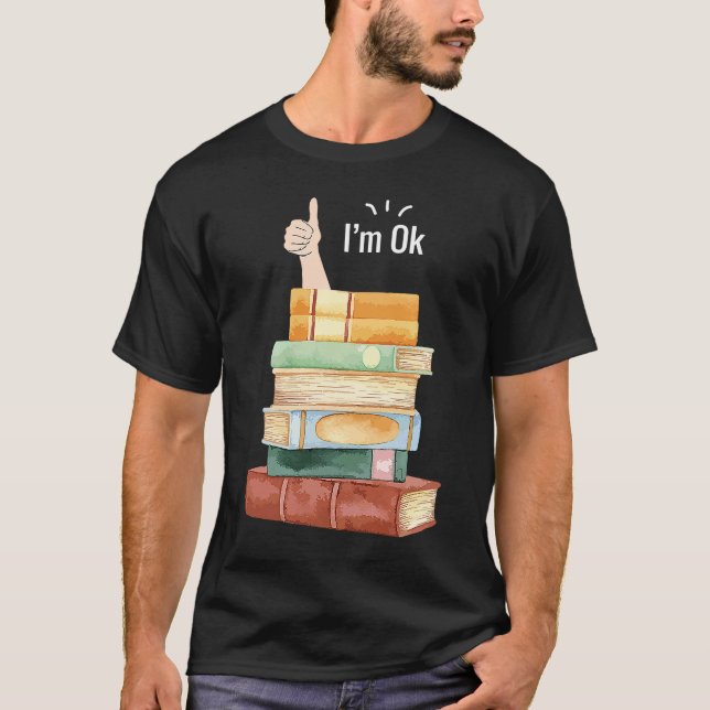Ich bin OK Book Reader Bookworm Sprichwort T-Shirt (Vorderseite)
