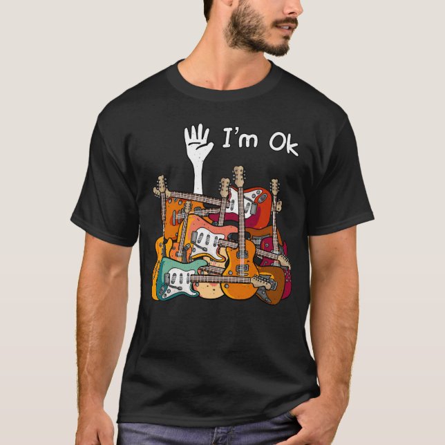 Ich bin Ok Guitar Guitarist T-Shirt (Vorderseite)