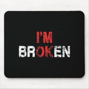 Ich bin Ok Ich bin Gebrochen Unsichtbare Krankheit Mousepad