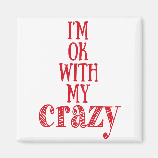 Ich bin ok mit meinem verrückten - Funny Quote Squ Magnet (Vorne)