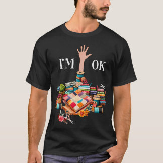 ICH BIN Ok Nähen Quilten Für Frauen Stricken Quilt T-Shirt