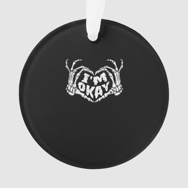 Ich bin okay Funny Halloween Kostüm Skeleton Hände Ornament (Vorderseite)